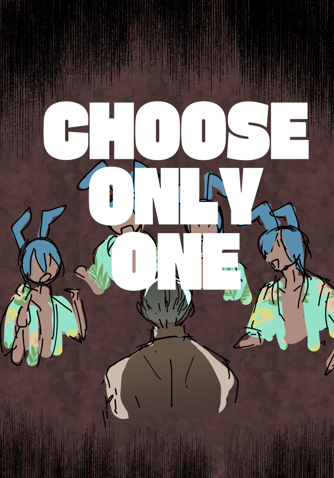 Choose only one